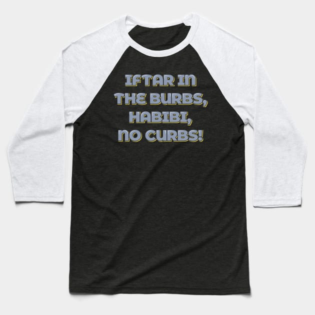 Iftar in the Burbs Baseball T-Shirt by ardp13